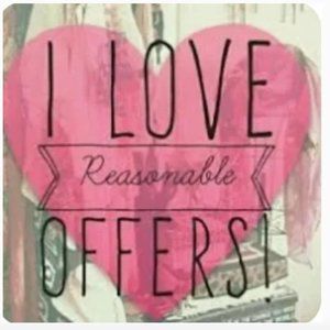 I LOVE REASONABLE OFFERS.